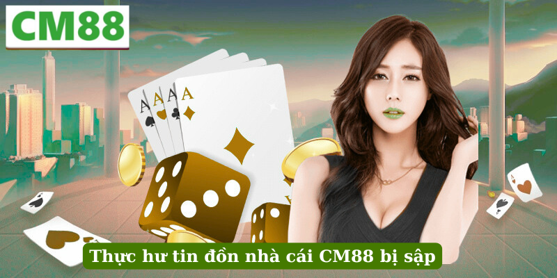 Nguyên nhân xuất hiện tin đồn CM88 sập